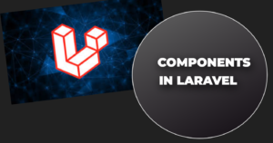 Read more about the article Components in laravel
