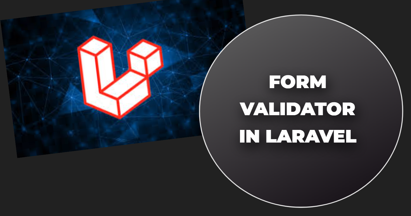 Read more about the article Form Validator in laravel