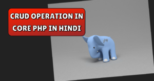 Read more about the article PHP CRUD OPERATION
