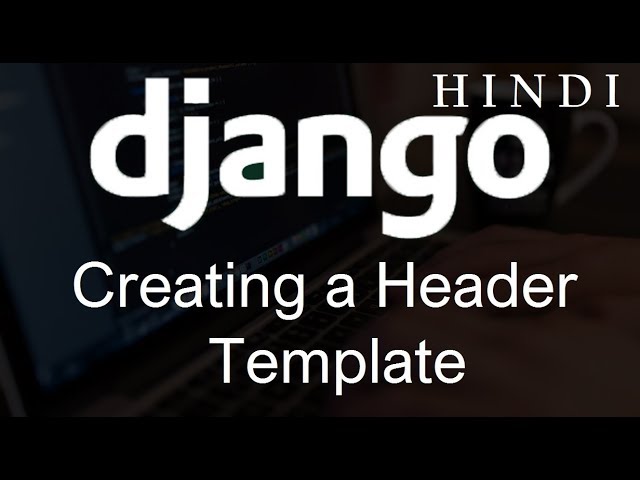 Read more about the article Create header and footer template inherittance in django