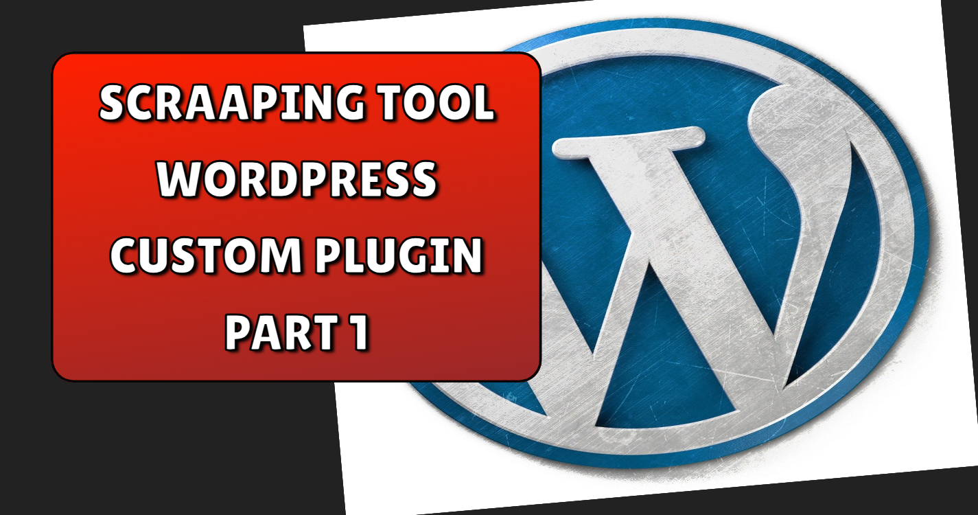 Read more about the article Website scrapping tool using wordpress custom plugin part 1