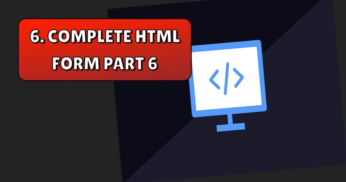 Read more about the article Complete html form part 6