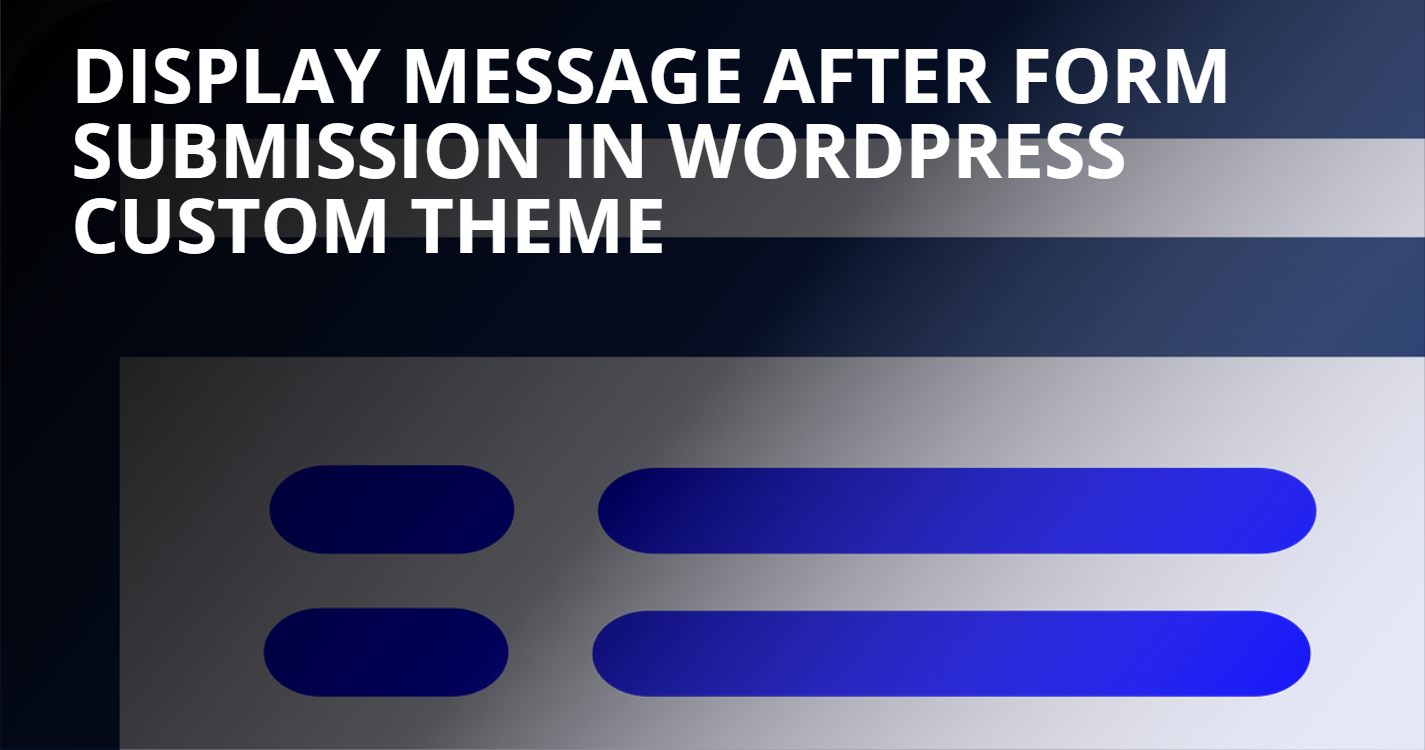 Read more about the article Display message after form submission in wordpress custom theme