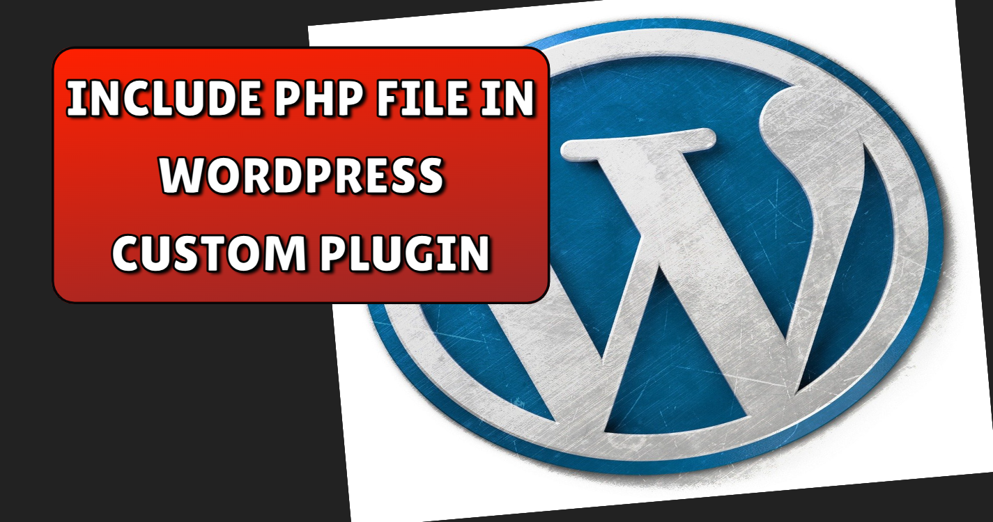 Read more about the article PHP file includes in wordpress custom plugin